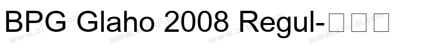 BPG Glaho 2008 Regul字体转换